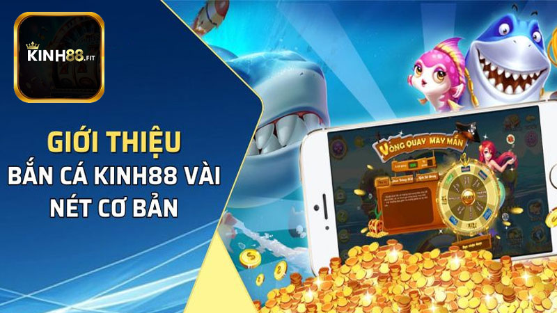 Vài nét về sảnh game bắn cá Kinh88 đổi thưởng