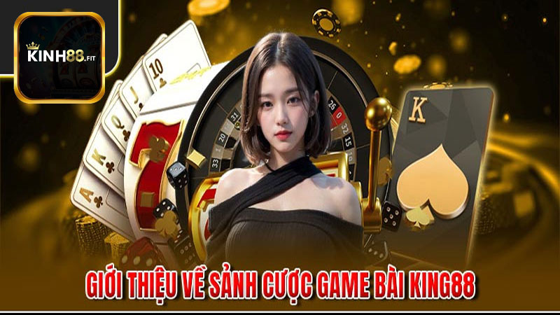 Cẩm nang sơ lược về sảnh game bài Kinh88